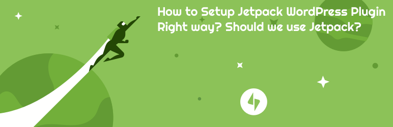 How to Setup Jetpack WordPress Plugin Right way – Should we use Jetpack?