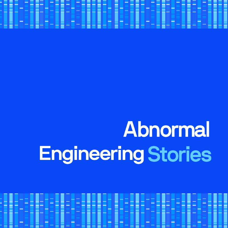 Introducing Abnormal Engineering Stories - Episode #1