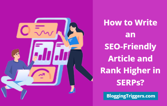 How to Write an SEO-Friendly Article and Rank Higher in SERPs?