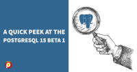A Quick Peek at the PostgreSQL 15 Beta 1