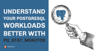 Understand Your PostgreSQL Workloads Better with pg_stat_monitor