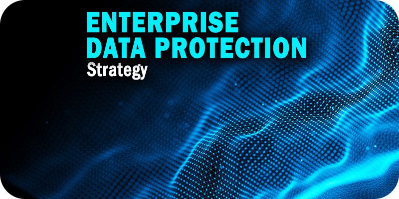 Enterprise Data Protection Strategy