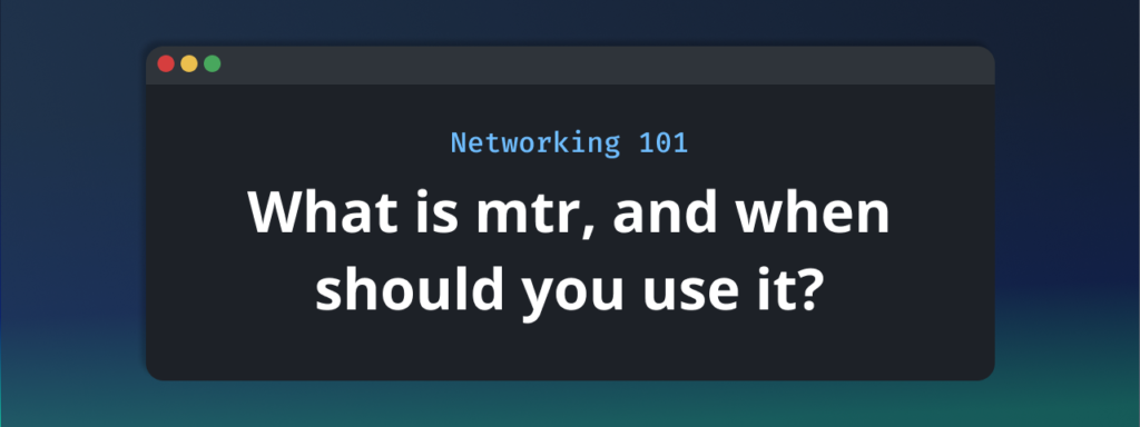 What is MTR? A Powerful Network Troubleshooting Tool