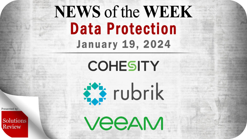 Storage and Data Protection News for the Week of January 19; Updates from Cohesity, Rubrik, Veeam & More